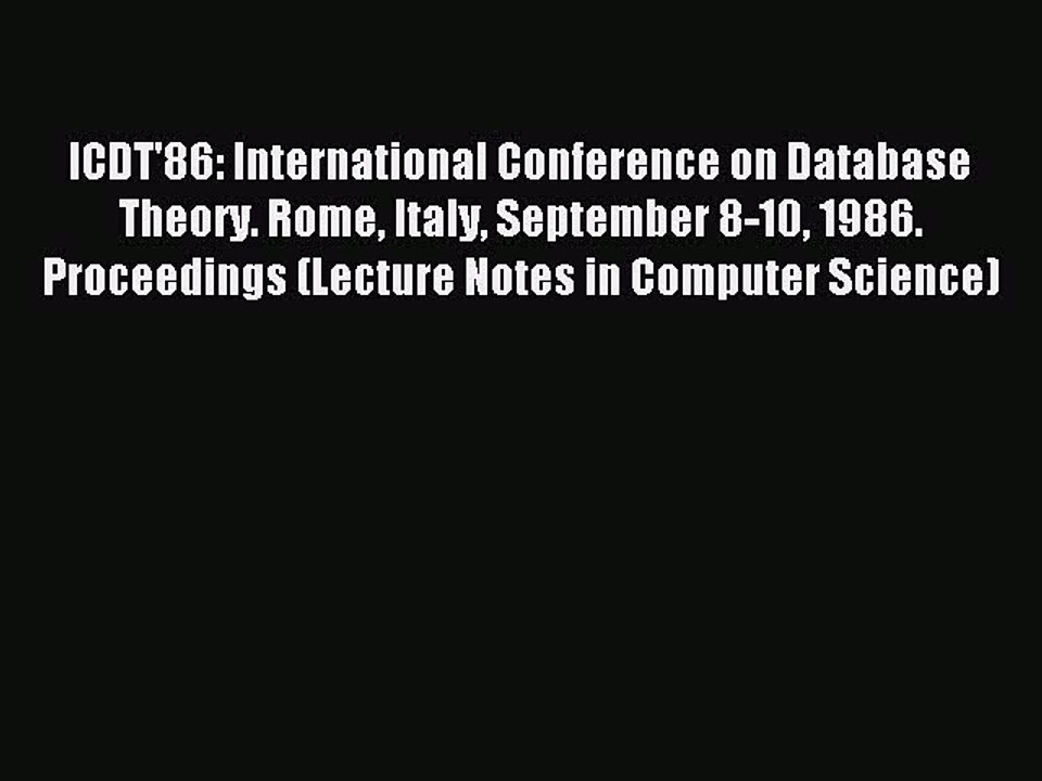 Read ICDT'86: International Conference on Database Theory. Rome Italy September 8-10 1986.