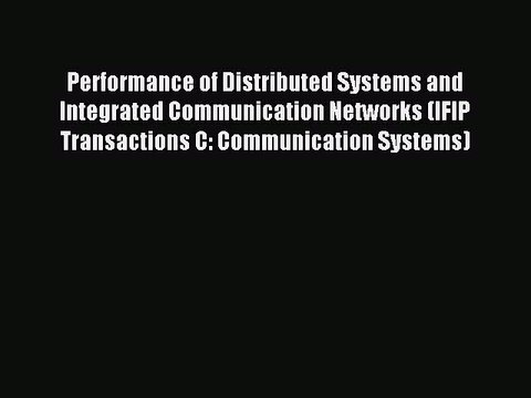 Read Performance of Distributed Systems and Integrated Communication Networks (IFIP Transactions