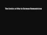 [PDF] The Erotics of War in German Romanticism [Read] Online