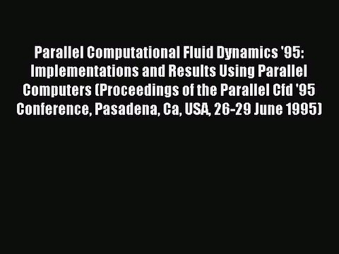 Read Parallel Computational Fluid Dynamics '95: Implementations and Results Using Parallel