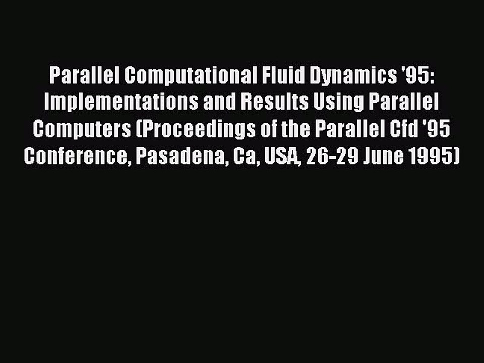 Read Parallel Computational Fluid Dynamics '95: Implementations and Results Using Parallel