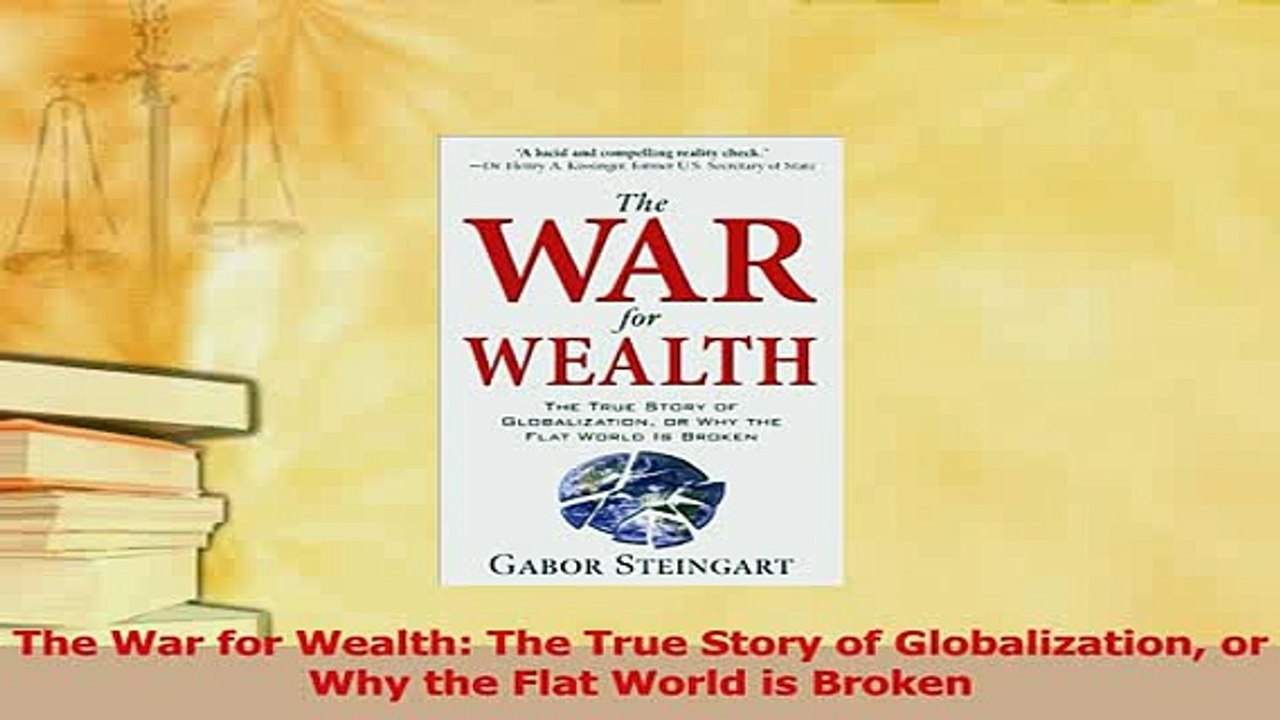 Read  The War for Wealth The True Story of Globalization or Why the Flat World is Broken Ebook Free