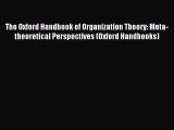 Read The Oxford Handbook of Organization Theory: Meta-theoretical Perspectives (Oxford Handbooks)