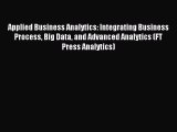 Download Applied Business Analytics: Integrating Business Process Big Data and Advanced Analytics