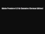 Read Adobe Premiere 6.5 für Dummies (German Edition) Ebook Free