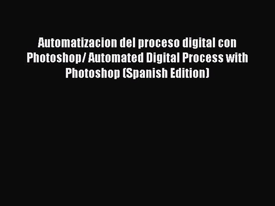 Read Automatizacion del proceso digital con Photoshop/ Automated Digital Process with Photoshop