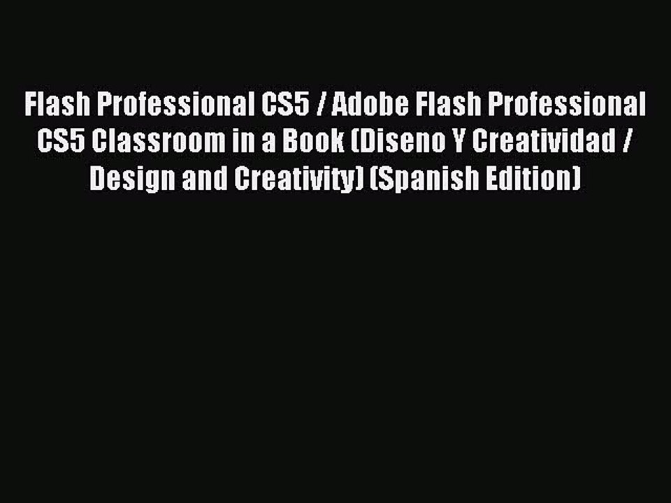 Download Flash Professional CS5 / Adobe Flash Professional CS5 Classroom in a Book (Diseno