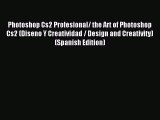 Read Photoshop Cs2 Profesional/ the Art of Photoshop Cs2 (Diseno Y Creatividad / Design and