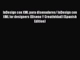 Read InDesign con XML para disenadores/ InDesign con XML for designers (Diseno Y Creatividad)