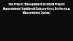 Read The Project Management Institute Project Management Handbook (Jossey-Bass Business & Management