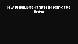 Download FPGA Design: Best Practices for Team-based Design Ebook Free