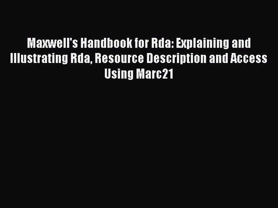 PDF Maxwell's Handbook for Rda: Explaining and Illustrating Rda Resource Description and Access