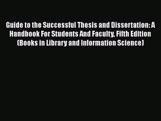 PDF Guide to the Successful Thesis and Dissertation: A Handbook For Students And Faculty Fifth