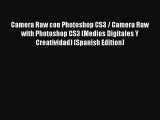 Download Camera Raw con Photoshop CS3 / Camera Raw with Photoshop CS3 (Medios Digitales Y Creatividad)