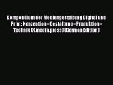 Download Kompendium der Mediengestaltung Digital und Print: Konzeption - Gestaltung - Produktion