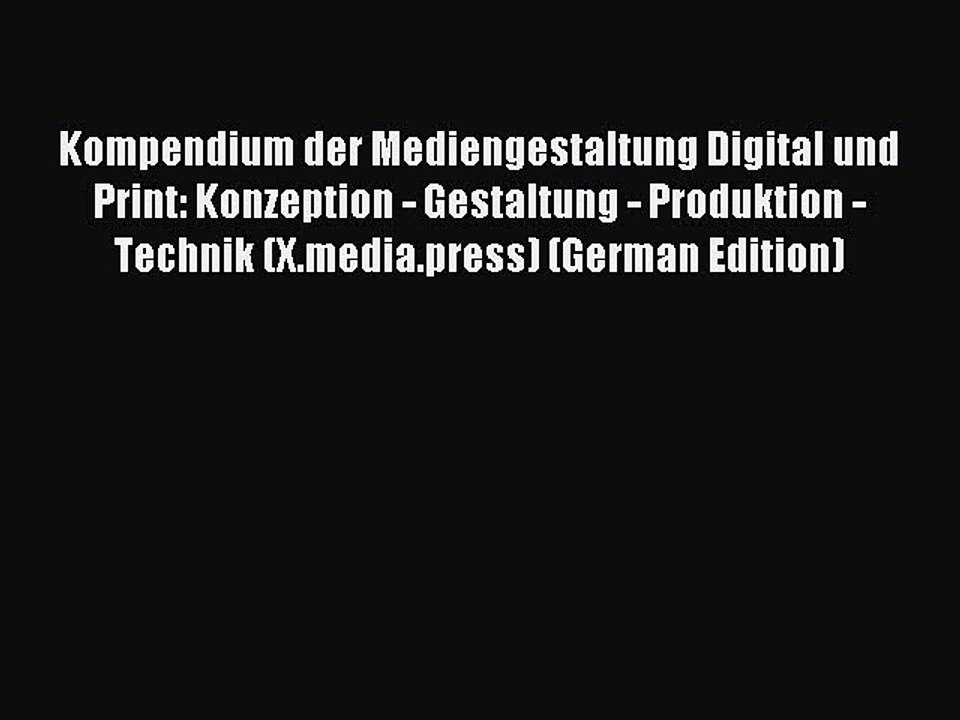 Download Kompendium der Mediengestaltung Digital und Print: Konzeption - Gestaltung - Produktion