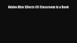 Read Adobe After Effects CC Classroom in a Book Ebook Free