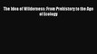 Download The Idea of Wilderness: From Prehistory to the Age of Ecology Free Books