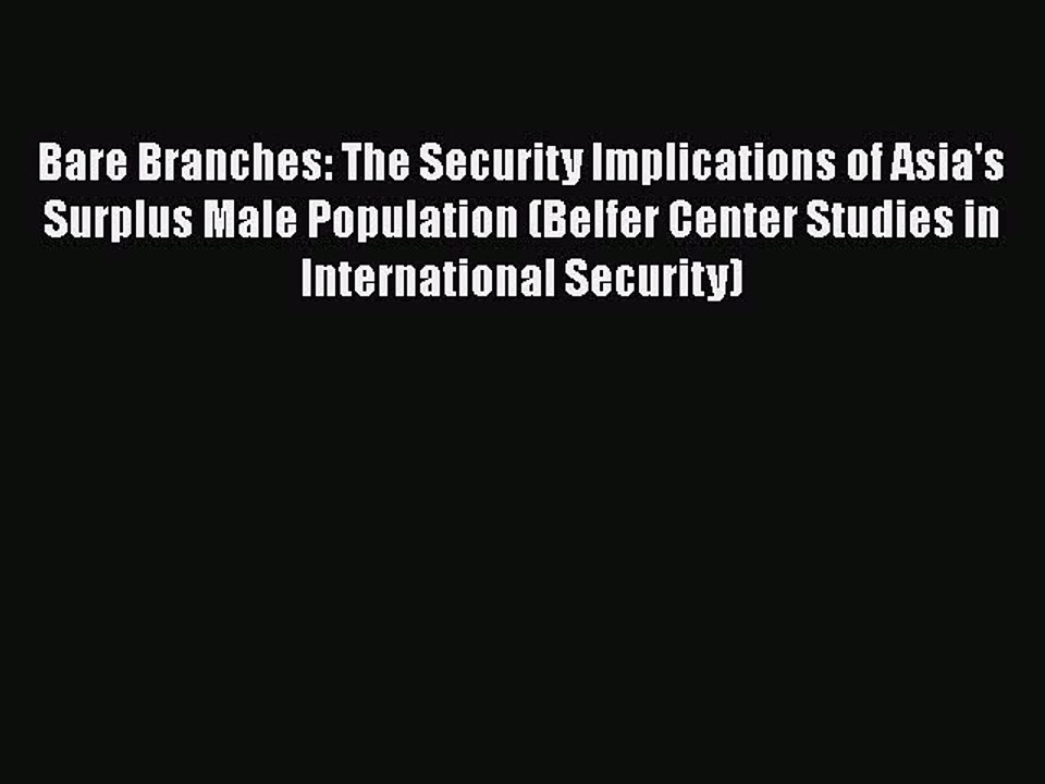 PDF Bare Branches: The Security Implications of Asia's Surplus Male Population (Belfer Center