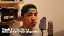 Simple Beatbox Series | Skrillex & Diplo - Dirty Vibe (ft. G Dragon and CL) by Heartgrey