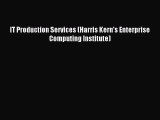 Download IT Production Services (Harris Kern's Enterprise Computing Institute) Ebook Free