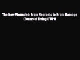 Read ‪The New Wounded: From Neurosis to Brain Damage (Forms of Living (FUP))‬ Ebook Free