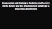 Read ‪Compassion and Healing in Medicine and Society: On the Nature and Use of Attachment Solutions‬