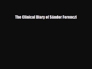 Download ‪The Clinical Diary of Sándor Ferenczi‬ PDF Online