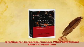 Read  Drafting for Corporate Finance What Law School Doesnt Teach You Ebook Free