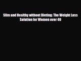 Download ‪Slim and Healthy without Dieting: The Weight Loss Solution for Women over 40‬ PDF