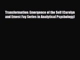 Read ‪Transformation: Emergence of the Self (Carolyn and Ernest Fay Series in Analytical Psychology)‬