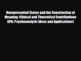Download ‪Unrepresented States and the Construction of Meaning: Clinical and Theoretical Contributions‬