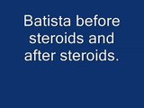 Batista nach und vor der Steroide.