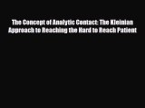 Read ‪The Concept of Analytic Contact: The Kleinian Approach to Reaching the Hard to Reach