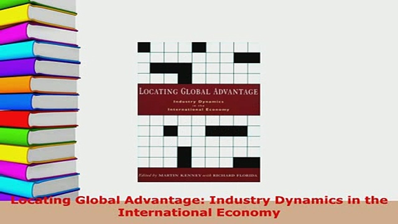 PDF  Locating Global Advantage Industry Dynamics in the International Economy Read Full Ebook