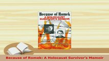 PDF  Because of Romek A Holocaust Survivors Memoir PDF Book Free
