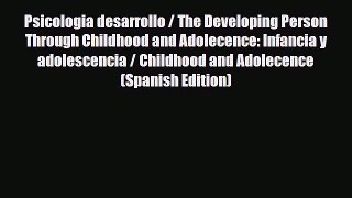 Read ‪Psicologia desarrollo / The Developing Person Through Childhood and Adolecence: Infancia