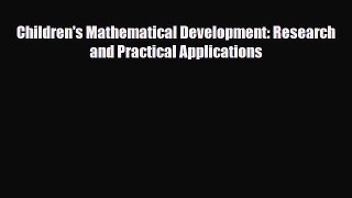 Download ‪Children's Mathematical Development: Research and Practical Applications‬ PDF Online