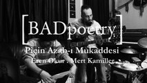 [BADpoetry] - Piçin Azab-ı Mukaddesi / şiir: Eren Okur . müzik: Mert Kamiller