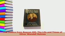 PDF  The Justice from Beacon Hill The Life and Times of Oliver Wendell Holmes Read Online