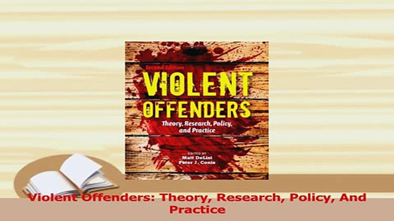 PDF  Violent Offenders Theory Research Policy And Practice Read Online