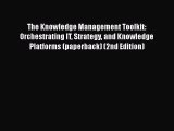 [Read book] The Knowledge Management Toolkit: Orchestrating IT Strategy and Knowledge Platforms