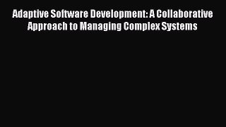 [Read book] Adaptive Software Development: A Collaborative Approach to Managing Complex Systems