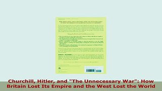 PDF  Churchill Hitler and The Unnecessary War How Britain Lost Its Empire and the West Lost Free Books