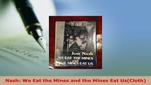 PDF  Nash We Eat the Mines and the Mines Eat UsCloth Download Full Ebook
