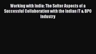 [Read book] Working with India: The Softer Aspects of a Successful Collaboration with the Indian