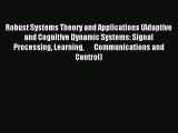 Read Robust Systems Theory and Applications (Adaptive and Cognitive Dynamic Systems: Signal