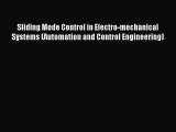 Read Sliding Mode Control in Electro-mechanical Systems (Automation and Control Engineering)