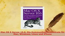 PDF  Mac OS X Server 106 Die Kommunikationszentrale für Mac Windows Linux und iPhone Free Books