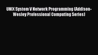Read UNIX System V Network Programming (Addison-Wesley Professional Computing Series) Ebook